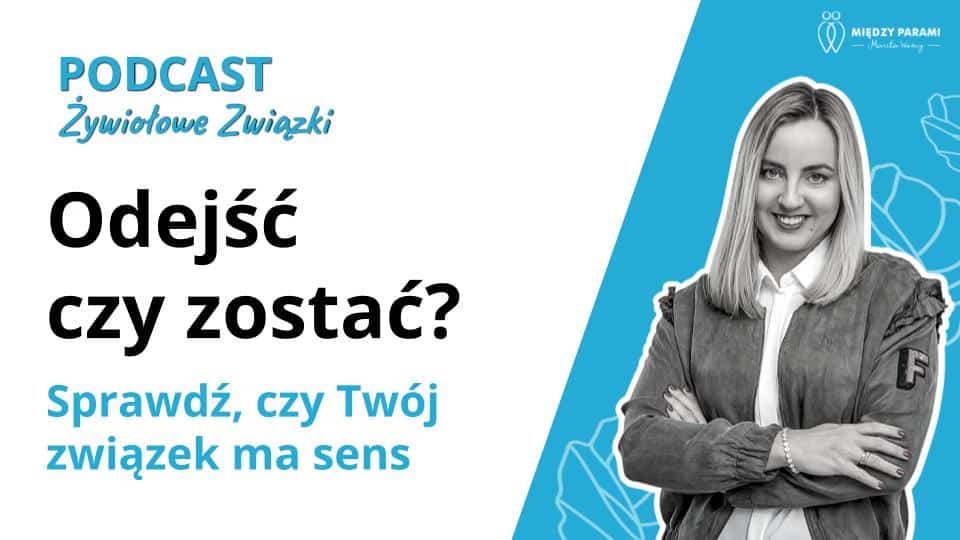 Odejść czy zostać? Sprawdź, czy twój związek ma sens -podcast Marita Wozny grafika 1