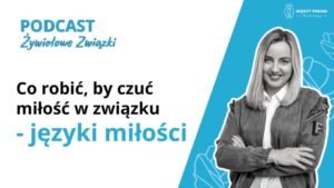 Co robić, by czuć miłość w związku - języki miłości