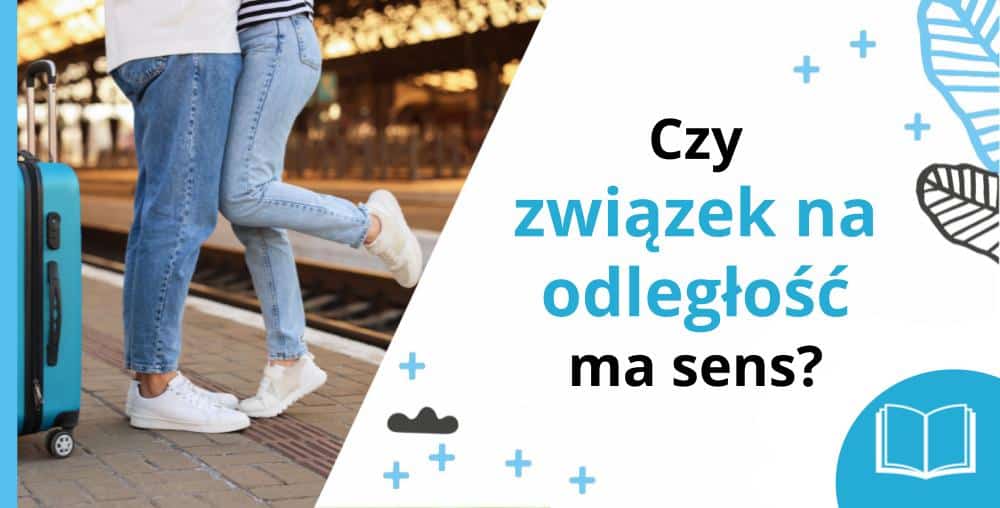 Czy związek na odległość ma sens - para, kt&oacute;ra żyje w związku na odległość żegna się na dworcu - blog Marita Woźny
