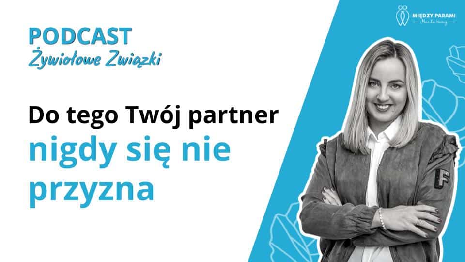 Do tego Tw&oacute;j partner nigdy się nie przyzna - sekrety w związkach - podcast Marita Woźny