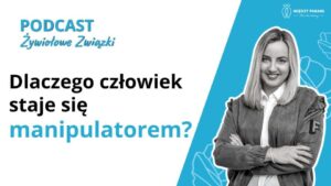 Dlaczego człowiek staje się manipulatorem?