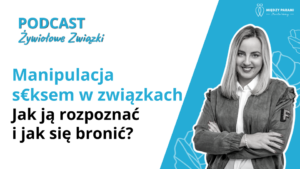 Manipulacja seksem w związkach - jak ją rozpoznać i jak się bronić