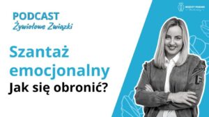 Szantaż emocjonalny - jak się obronić?