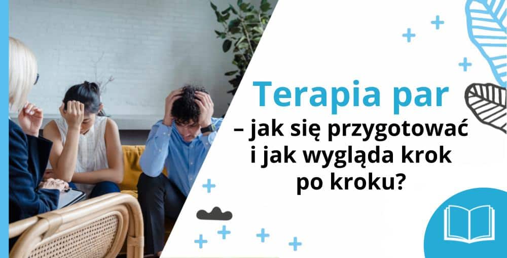 Terapia dla par - jak się przygotować i jak wygląda krok po kroku - psychoterapia Marita Woźny
