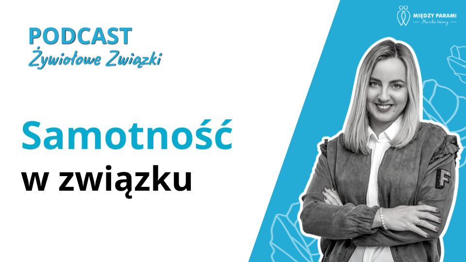 Samotność w związku - podcast Marita Woźny