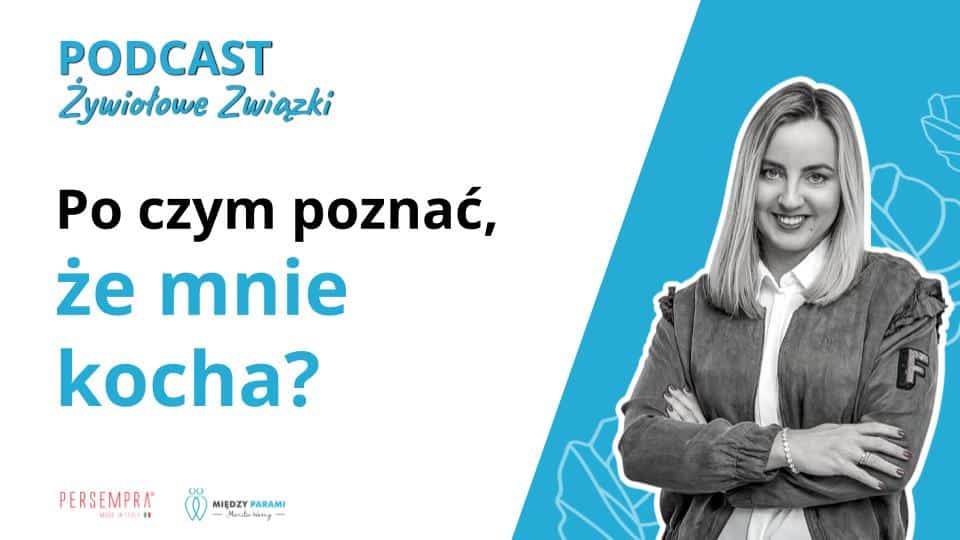 Czy jemu na mnie zależy? Po czym poznać, że mnie kocha? Jak odróżnić brak miłości od kryzysu w związku - podcast Marita Woźny - psychoterapia Wrocław