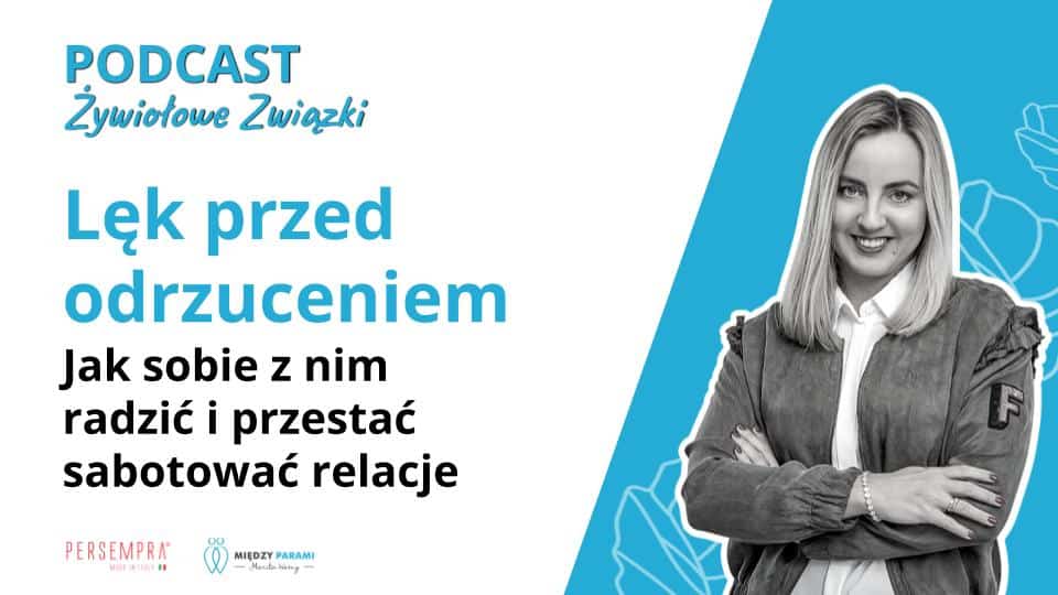 Lęk przed odrzuceniem - jak sobie z nim radzić i przestać sabotować relacje - psychoterapia Marita Woźny