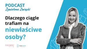 Mam pecha do ludzi. Dlaczego ciągle trafiam na niewłaściwe osoby?