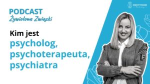 Kim jest psycholog, psychoterapeuta, psychiatra
