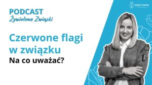 Czerwone flagi w związku - na co uważać?
