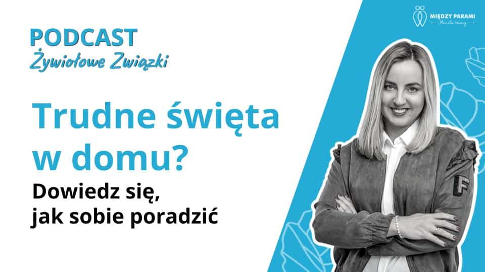 Trudne Święta w domu? Dowiedz się, jak sobie poradzić - podcast Marity Woźny