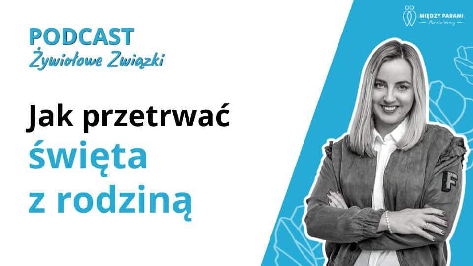 Jak przetrwać święta z rodziną - podcast Marity Woźny, psychoterapia Wrocław