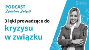 3 lęki prowadzące do kryzysu w związku