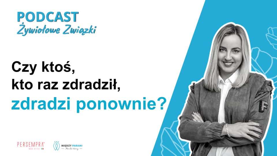 Czy ktoś, kto raz zdradził, zdradzi ponownie? - podcast Marita Woźny, psychoterapia Wrocław