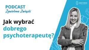 Jak wybrać dobrego psychoterapeutę?