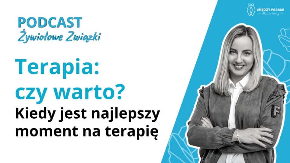 Terapia czy warto? Kiedy jest najlepszy moment na terapię - Marita Woźny, psychoterapia Wrocław