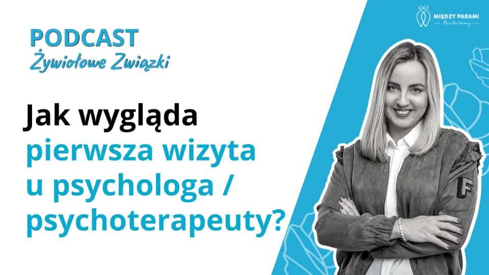Jak wygląda pierwsza wizyta u psychologa / psychoterapeuty? - podcast Marita Woźny, psycholog, psychoterapeuta Wrocław