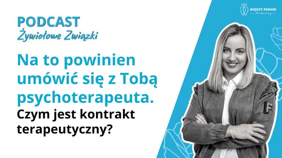 Na to powinien um&oacute;wić się z Tobą psychoterapeuta. Czym jest kontrakt terapeutyczny? - podcast Marita Woźny, psychoterapia Wrocław