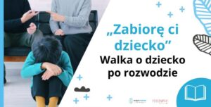 „Zabiorę ci dziecko” - co robić, gdy były partner grozi odebraniem dziecka po rozstaniu