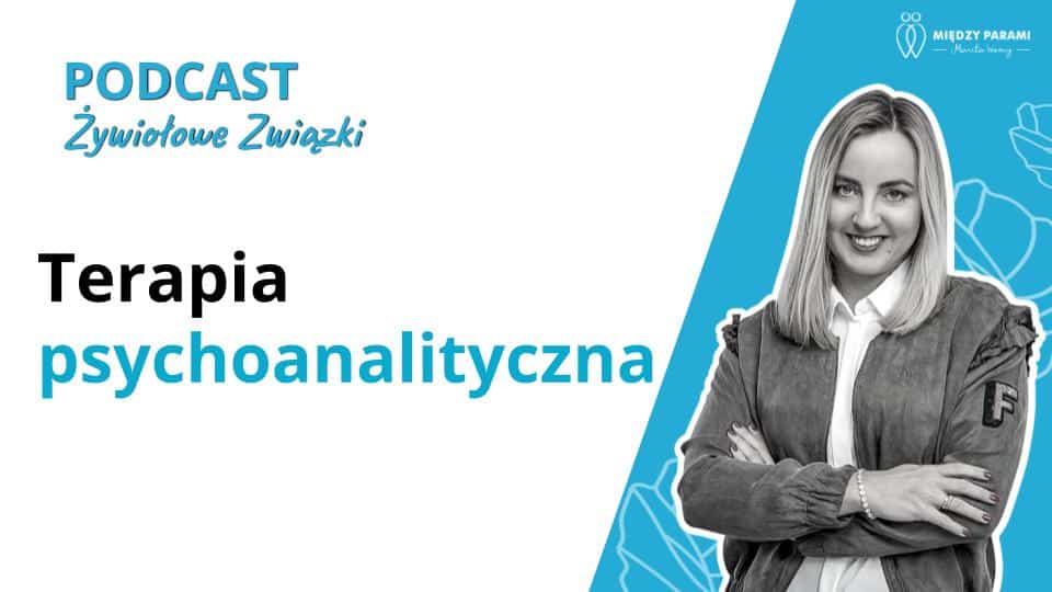 Terapia psychoanalityczna - podcast Marita Woźny, psycholog, psychoterapeuta Wrocław