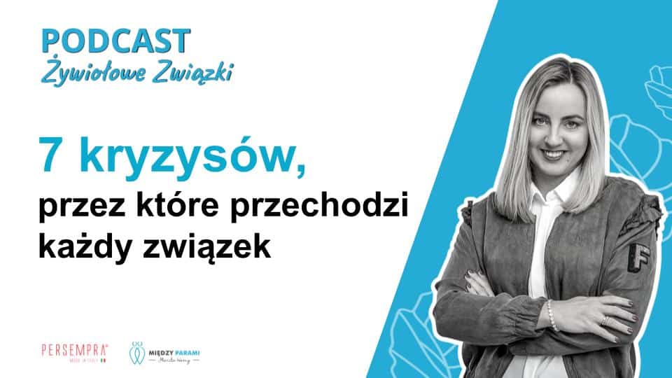 7 kryzys&oacute;w, przez kt&oacute;re przechodzi każdy związek - kryzys w związku - podcast Marita Woźny