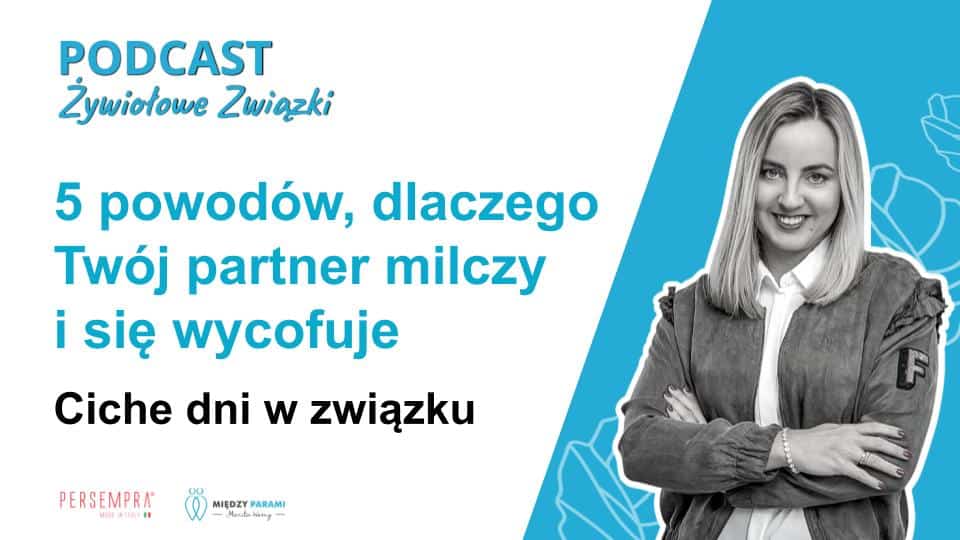 Ciche dni w związku: 5 powod&oacute;w, dlaczego partner milczy i się wycofuje - podcast Marita Woźny, psychoterapia Wrocław