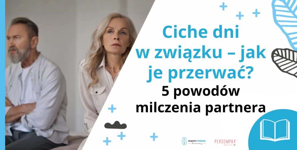 Okładka artykułu "Ciche dni w związku &ndash; jak je przerwać? 5 powod&oacute;w milczenia partnera" - Marita Woźny, Między Parami