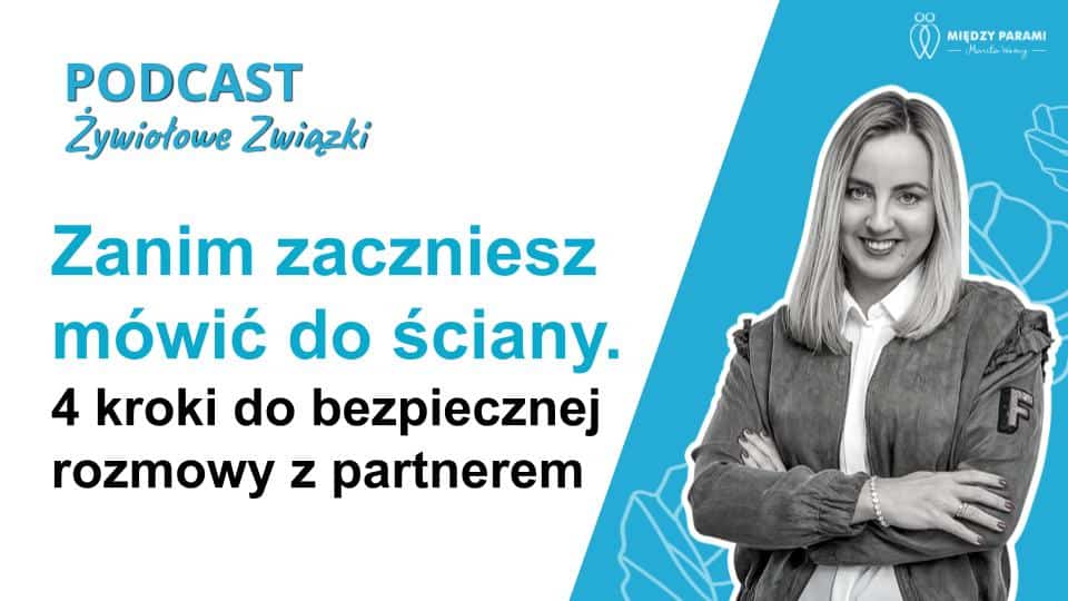 Parnter milczy i ie chce rozmawiać - grafika podcastu "Zanim zaczniesz m&oacute;wić do ściany. 4 kroki do bezpiecznej rozmowy z niedostępnym partnerem" - psychoterapia Marita Woźny